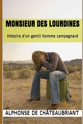 Monsieur des Lourdines: Histoire d'un gentil homme campagnard by Alphonse de Châteaubriant