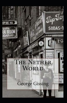 The Nether World Illustrated by George Gissing