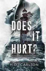 Does It Hurt? by H.D. Carlton