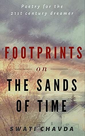 Footprints on the Sands of Time (Poetry for the 21st Century dreamer Book 2) by Swati Chavda