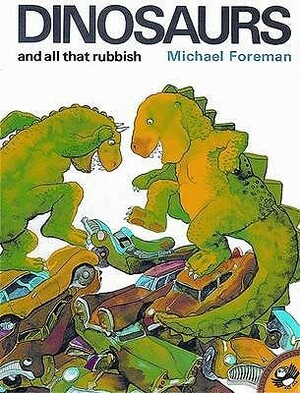 Dinosaurs and All That Rubbish by Michael Foreman