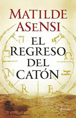 El regreso del catón by Matilde Asensi