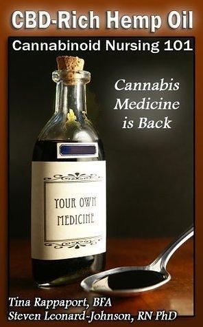 CBD-Rich Hemp Oil: Cannabis Medicine is Back by Tina Rappaport, Tina Rappaport, Steven Leonard-Johnson