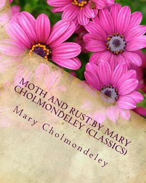 Moth and Rust.By Mary Cholmondeley (Classics) by Mary Cholmondeley