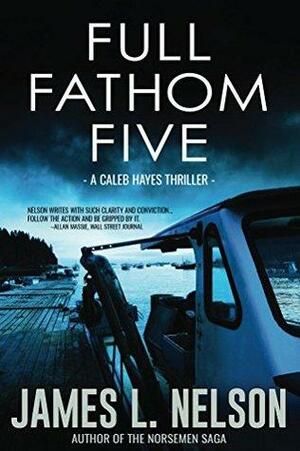 Full Fathom Five by James L. Nelson