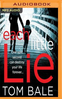 Each Little Lie by Tom Bale