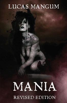 Mania - Revised Edition by Lucas Mangum