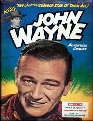John Wayne Adventure Comics No. 17 by John Wayne