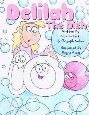 Delilah the Dish by Joseph Kelley, Nick Rokicki