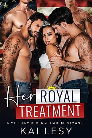 Her Royal Treatment: A Military Reverse Harem Romance by Kai Lesy, Kai Lesy