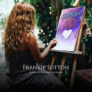 Trembles of the Heart by Frankie Sutton