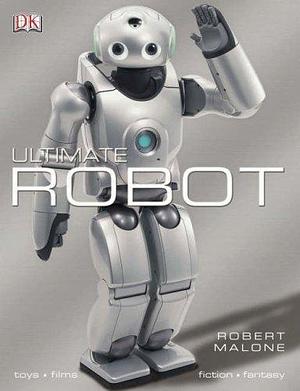 Ultimate Robot by D.K. Publishing, D.K. Publishing