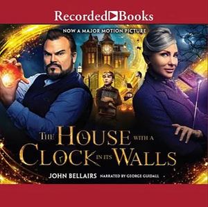 The House With a Clock in Its Walls by John Bellairs