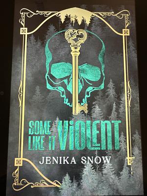 Some Like it Violent by Jenika Snow