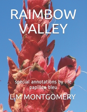 Rainbow Valley: spécial annotations by: le papillon bleu by L.M. Montgomery