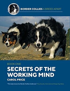 Secrets Of The Working Mind (Bordrr Collies: A Breed Apart) by Carol Price