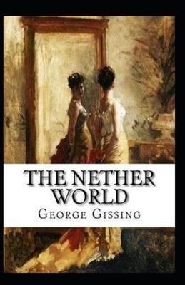 The Nether World Annotaed by George Gissing