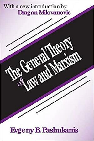 The General Theory of Law and Marxism by Christopher J. Arthur, Barbara Einhorn, Evgeny Pashukanis