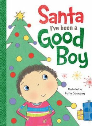 Santa, I've Been A Good Boy by Katie Saunders