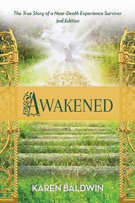 Awakened: A True Story of a Near Death Experience Survivor by Karen K. Christoffersen, Karen Baldwin