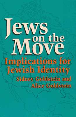 Jews on the Move: Implications for Jewish Identity by Sidney Goldstein, Alice Goldstein