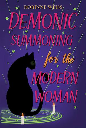 Demonic Summoning for the Modern Woman by Robinne Weiss