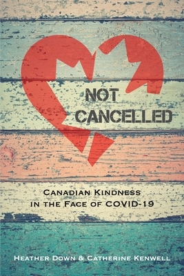 Not Cancelled by Catherine Kenwell, Heather Down