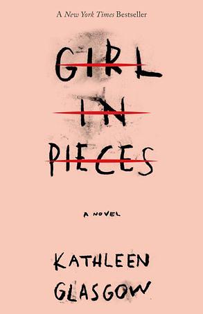 Girl in Pieces by Kathleen Glasgow