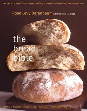 The Bread Bible by Rose Levy Beranbaum