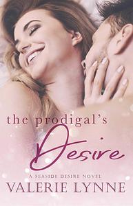 The Prodigal's Desire: A Seaside Desire Novel by Valerie Lynne, Valerie Lynne