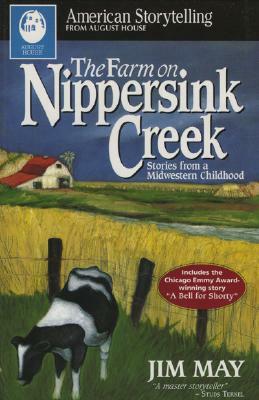 Farm on Nippersink Creek: Stories from a Midwestern Childhood by Jim May