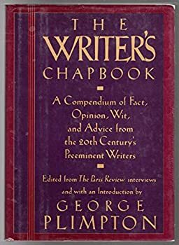 The Writer's Chapbook: A Compendium of Fact...from the 20th Century's Preeminent Writers by George Plimpton