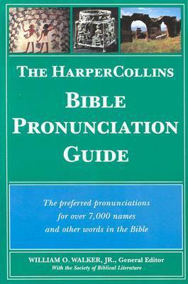 The HarperCollins Bible Pronunciation Guide by William O. Walker