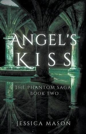 Angel's Kiss  by Jessica Mason