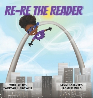 Re-Re the Reader by Takiyah L. Prowell