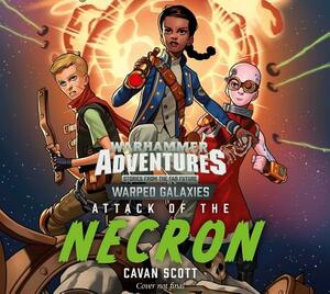Attack of the Necron by Cavan Scott