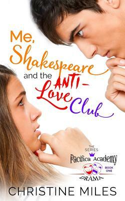 Me, Shakespeare and the Anti-Love Club by Christine Miles