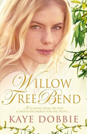 Willow Tree Bend by Kaye Dobbie