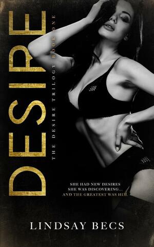 Desire by Lindsay Becs, Lindsay Becs