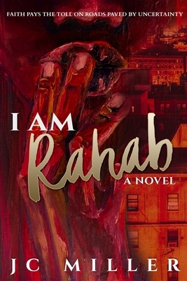I Am Rahab by Jc Miller