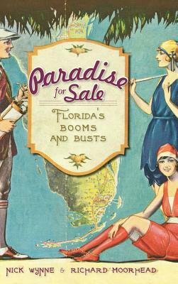 Paradise for Sale: Florida's Booms and Busts by Richard Moorhead, Nick Wynne