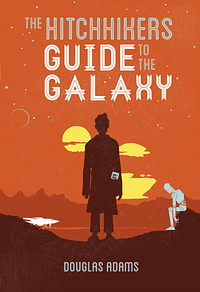 The Hitchhikers Guide To The Galaxy by Douglas Adams