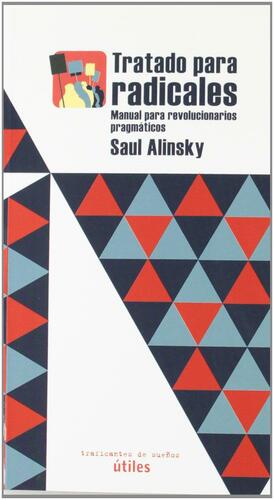 Tratado para radicales. Manual para revolucionarios pragmáticos. by Saul D. Alinsky