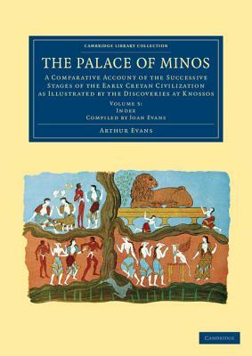 The Palace of Minos: Volume 5, Index Volume by Arthur Evans