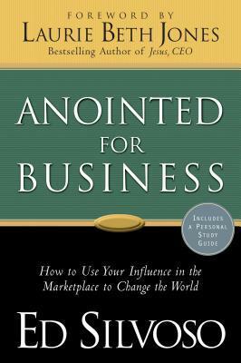 Anointed for Business by Ed Silvoso, Laurie Jones