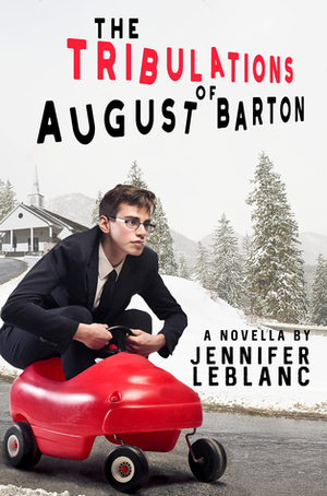 The Tribulations of August Barton by Jennifer LeBlanc