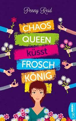 Chaosqueen küsst Froschkönig by Penny Reid