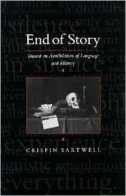 End of Story: Toward an Annihilation of Language and History by Crispin Sartwell