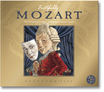 Faithfully Mozart: The Fantastical World Of Wolfgang Amadeus Mozart by Donovan Bixley