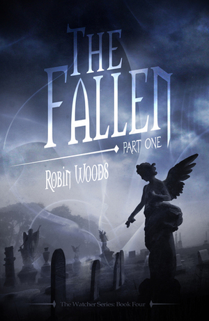 The Fallen: Part One by Robin Woods